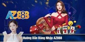 Hướng Dẫn Đăng Nhập AZ888 Chơi Cá Cược Nhanh Chóng