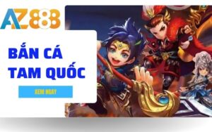 Ban Ca Tam Quoc – Sieu Pham Ban Online Ca Doi Thuong Dinh Cao Tai AZ888 1