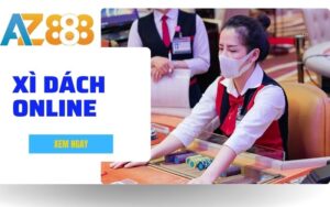 Hướng Dẫn Chơi Xì Dách Online Chi Tiết Tại AZ888 Cho Người Mới Bắt Đầu