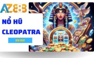 Cleopatra - Slot Game Săn Kho Báu Cùng Nữ Hoàng Ai Cập Tại AZ888