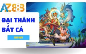Dai Thanh Bat Ca Game Ban Ca Thuong Khung Tai Sanh FC Cua AZ888 1