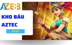Truy Tìm Kho Báu Aztec - Game Nổ Hũ Cực Hấp Dẫn Tại Nhà Cái AZ888